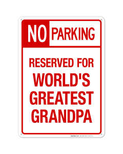 Parking Sign Funny, No Parking Reserved For World's Greatest Grandpa Sign