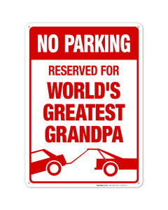 Funny Parking Sign, No Parking Reserved For World's Greatest Grandpa Sign