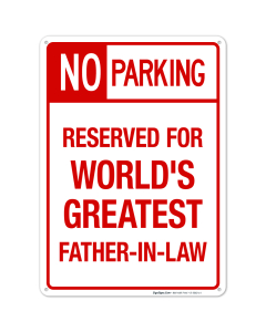 Funny Parking Sign, No Parking Reserved For Greatest Father In Law Sign