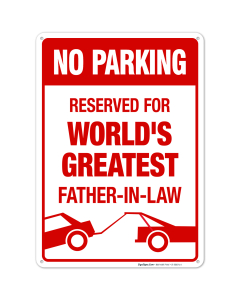 Funny No Parking Sign, Reserved For World's Greatest Father In Law Sign