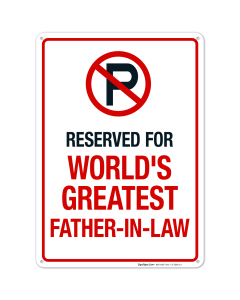 Parking Sign Funny, No Parking Reserved For Greatest Father In Law Sign