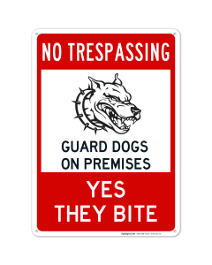 No Trespassing, Guard Dogs, Yes They Bite Sign