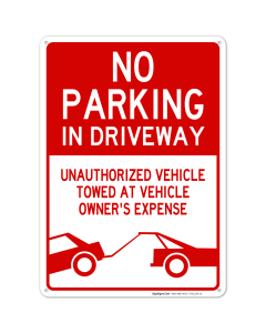 No Parking in Driveway Sign, Unauthorized Vehicles Will Be Towed Sign