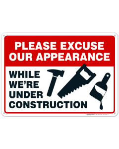 Please Excuse Our Appearance While We're Under Construction Sign