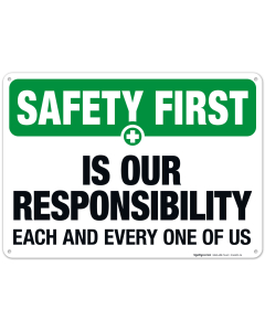 Is Our Responsibility Each And Every One Of Us Sign, OSHA Safety First Sign