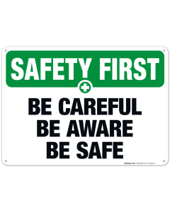 Be Careful Be Aware Be Safe Sign, OSHA Safety First Sign
