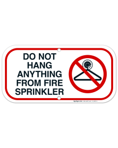 Do Not Hang Anything From Fire Sprinkler Sign, Fire Safety Sign