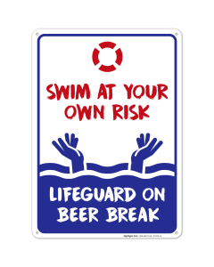 Swimming Pool Sign, Swim at Your Own Risk Life Guard on Beer Break