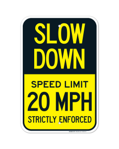 Slow Down Speed Limit 20 MPH Strictly Enforced Sign, (SI-62007)