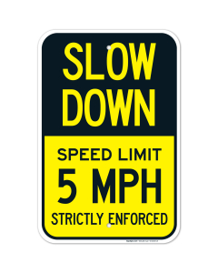 Slow Down Speed Limit 5 MPH Strictly Enforced Sign, (SI-62009)
