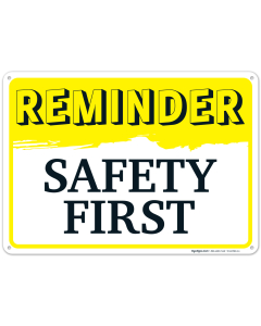 Reminder Safety First Sign