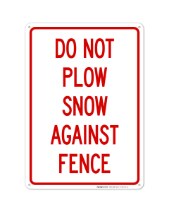 Do Not Plow Snow Against Fence Sign