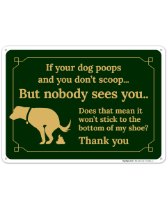 If Your Dog Poops And You Don't Scoop But Nobody Sees You Does Sign
