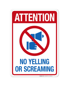Attention No Yelling or Screaming with Graphic Sign