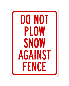 Do Not Plow Snow Against Fence In Red Sign