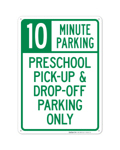 10 Minute Parking Preschool Pick-Up And Drop-Off Parking Only Sign