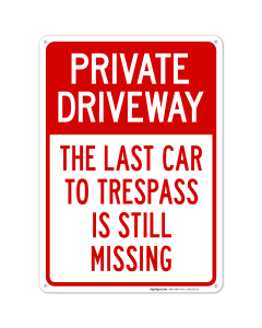 Private Driveway The Last Car To Trespass Is Still Missing Sign
