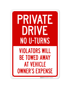 Private Drive No U-Turns Violators Will Be Towed Away At Vehicle Owner's Expense Sign