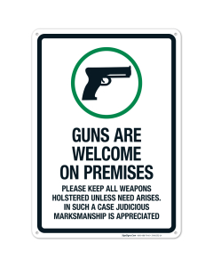 Guns Are Welcome On Premises Please Keep All Weapons Holstered Unless Need Arises Sign