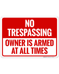 No Trespassing Owner Is Armed At All Times Sign