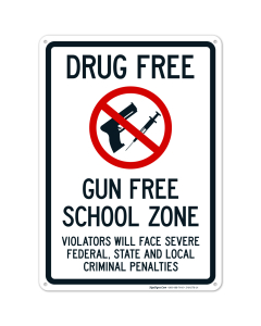 Drug Free Gun Free School Zone Violators Will Face Severe Federal With Graphics Sign