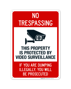 This Property Is Protected By Video Surveillance If You Are Dumping Illegally Sign