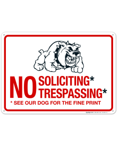 No Soliciting Trespassing See Our Dog For The Fine Print Sign