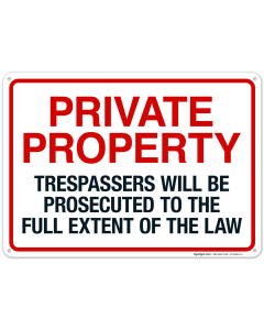 Private Property No Trespassing Violators Will Be Prosecuted To The Full Extent Sign