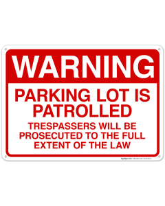 Warning Parking Lot Is Patrolled Trespassers Will Be Prosecuted To The Full Extent Sign