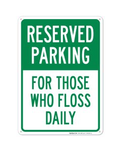 Reserved Parking For Those Who Floss Daily Sign