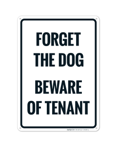 Forget The Dog Beware Of Tenant Sign