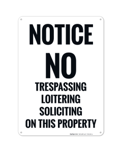 Notice No Trespassing Loitering Soliciting On This Property Sign