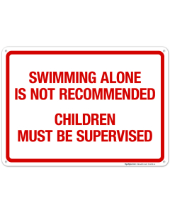 Swimming Alone Is Not Recommended Children Must Be Supervised Sign, Pool Sign