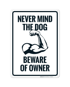 Never Mind The Dog Beware Of Owner With Graphic Sign