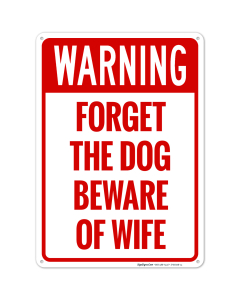 Warning Forget The Dog Beware Of Wife Sign