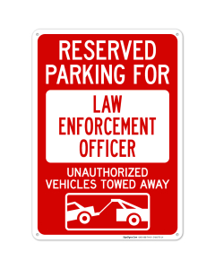 Reserved Parking For Law Enforcement Officer Unauthorized Vehicles Towed Away Sign