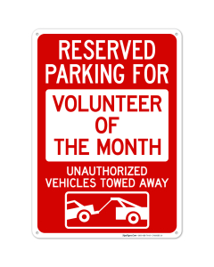 Reserved Parking For Volunteer Of The Month Unauthorized Vehicles With Graphic Sign
