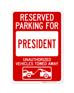 Reserved Parking For President Unauthorized Vehicles Towed Away Sign