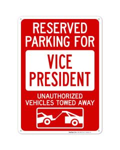 Reserved Parking For Vice President Unauthorized Vehicles Towed Away With Graphic Sign