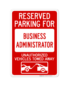 Reserved Parking For Business Administrator Unauthorized Vehicles Towed Away Sign