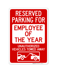 Reserved Parking For Employee Of The Year Unauthorized Vehicles Towed Away Sign