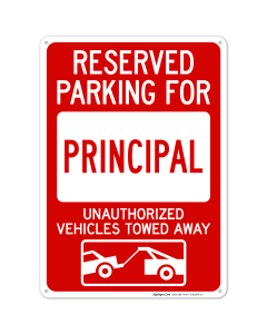 Reserved Parking For Principal Unauthorized Vehicles Towed Away Sign