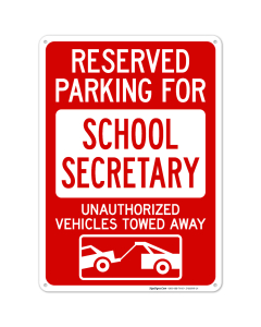 Reserved Parking For School Secretary Unauthorized Vehicles Towed Away Sign