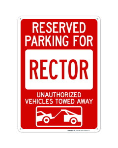 Reserved Parking For Rector Unauthorized Vehicles Towed Away Sign