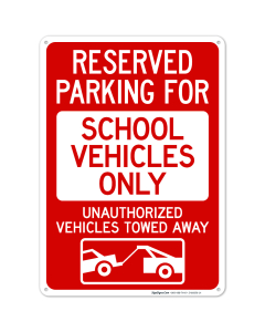 Reserved Parking For School Vehicles Only Unauthorized Vehicles Towed Away Sign