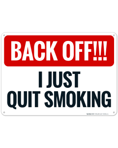 Back Off I Just Quit Smoking Sign