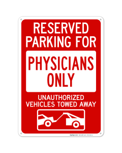 Reserved Parking For Physicians Only Unauthorized Vehicles Towed Away Sign