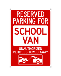 Reserved Parking For School Van Unauthorized Vehicles Towed Away Sign