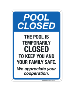 Notice The Pool Is Temporarily Closed To Keep You And Your Family Safe Sign, Pool Sign