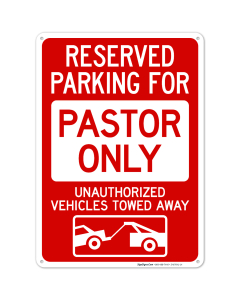 Reserved Parking For Pastor Only Unauthorized Vehicles Towed Away Sign